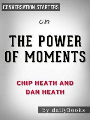 cover image of The Power of Moments by Chip Heath and Dan Heath / Conversation Starters